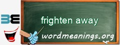 WordMeaning blackboard for frighten away